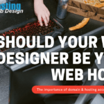 should your web designer be your web host